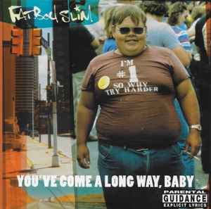 FATBOY SLIM - YOUVE COME A LONG WAY, BABY